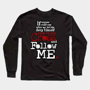 Follow me, Jesus Quote Long Sleeve T-Shirt